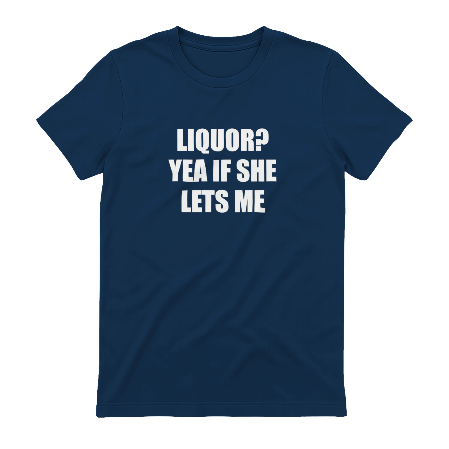 Liquor Yea If She Lets Me Shirt - Funny Husband Gag Gift