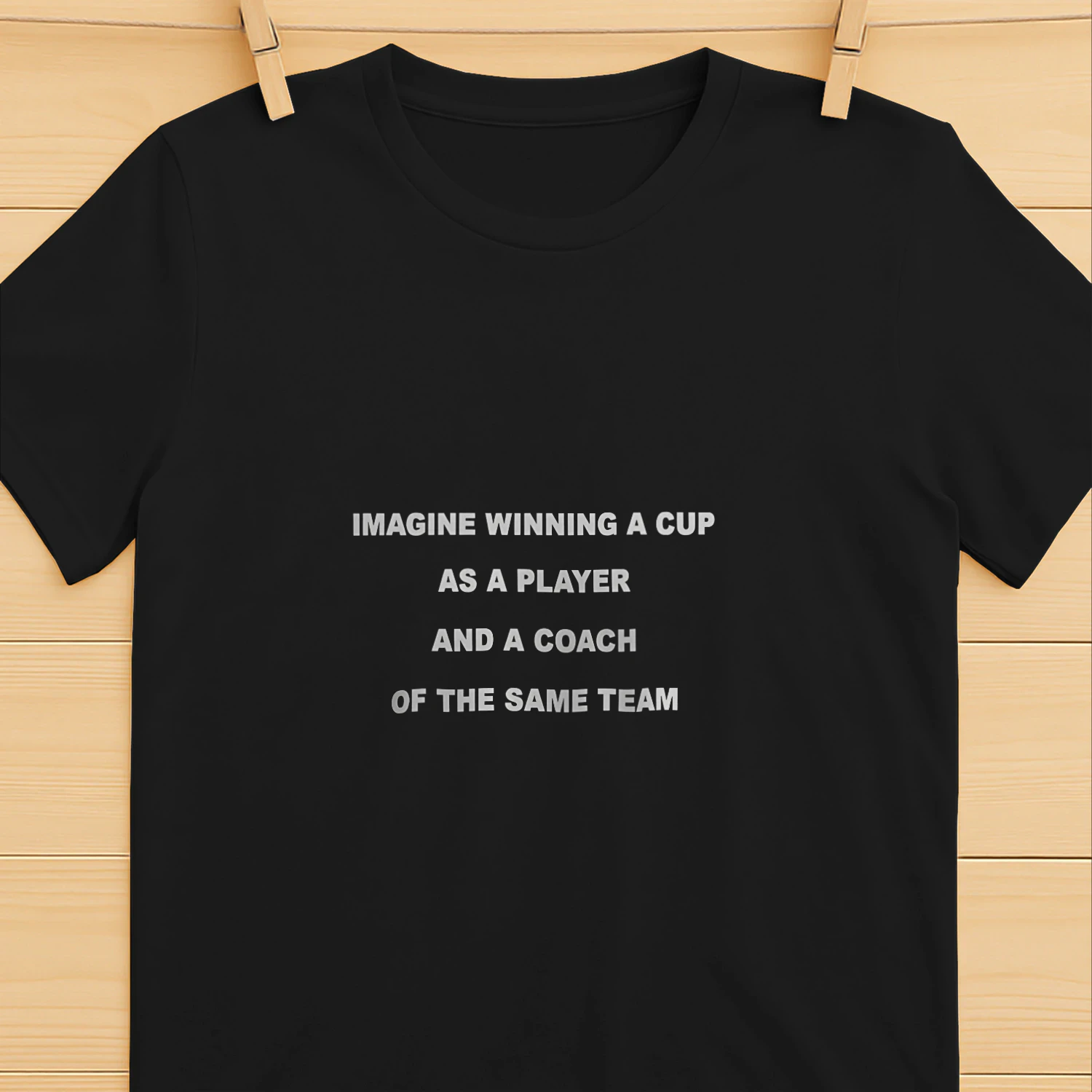 Imagine Winning A Cup As A Player And A Coach Of The Same Team Shirt