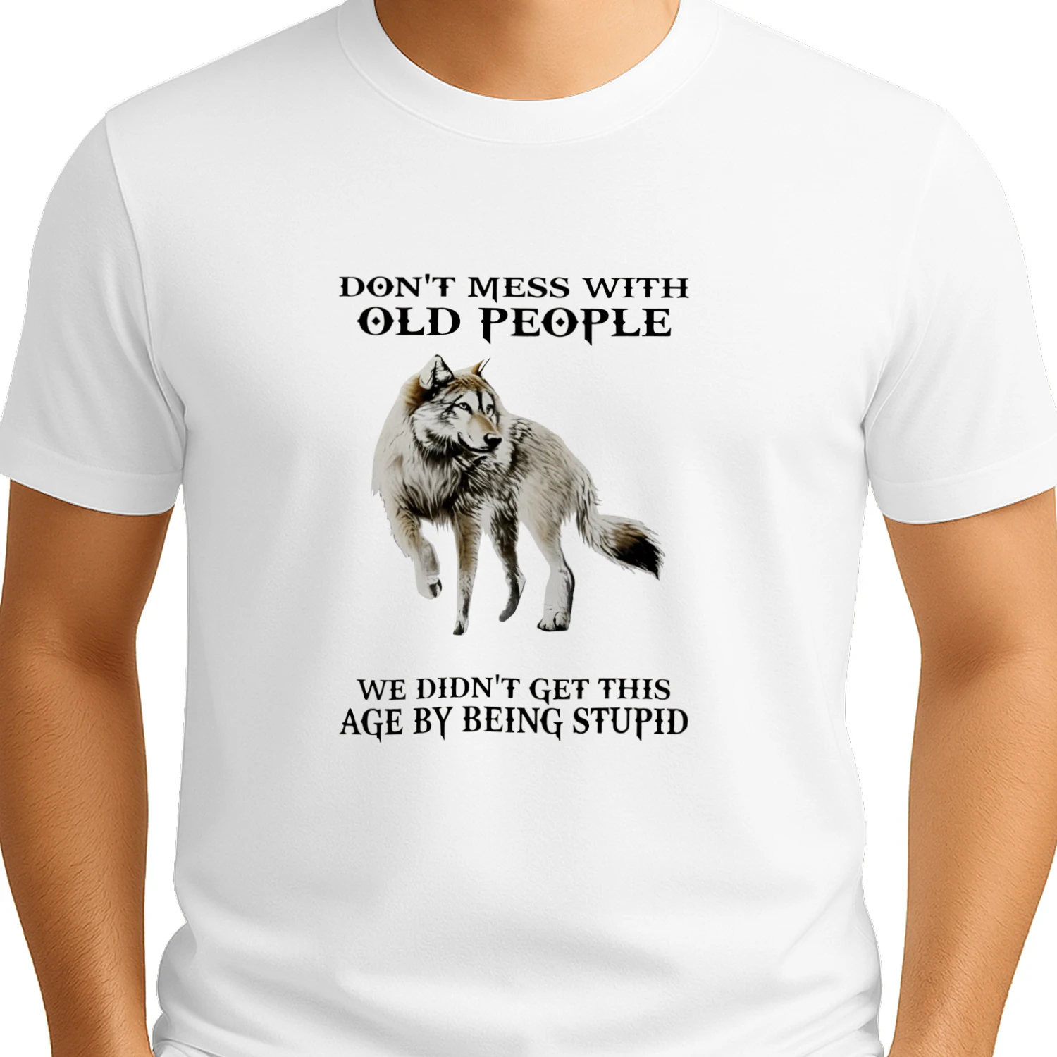 Wolf don’t mess with old people we didn’t get this age by being stupid shirt
