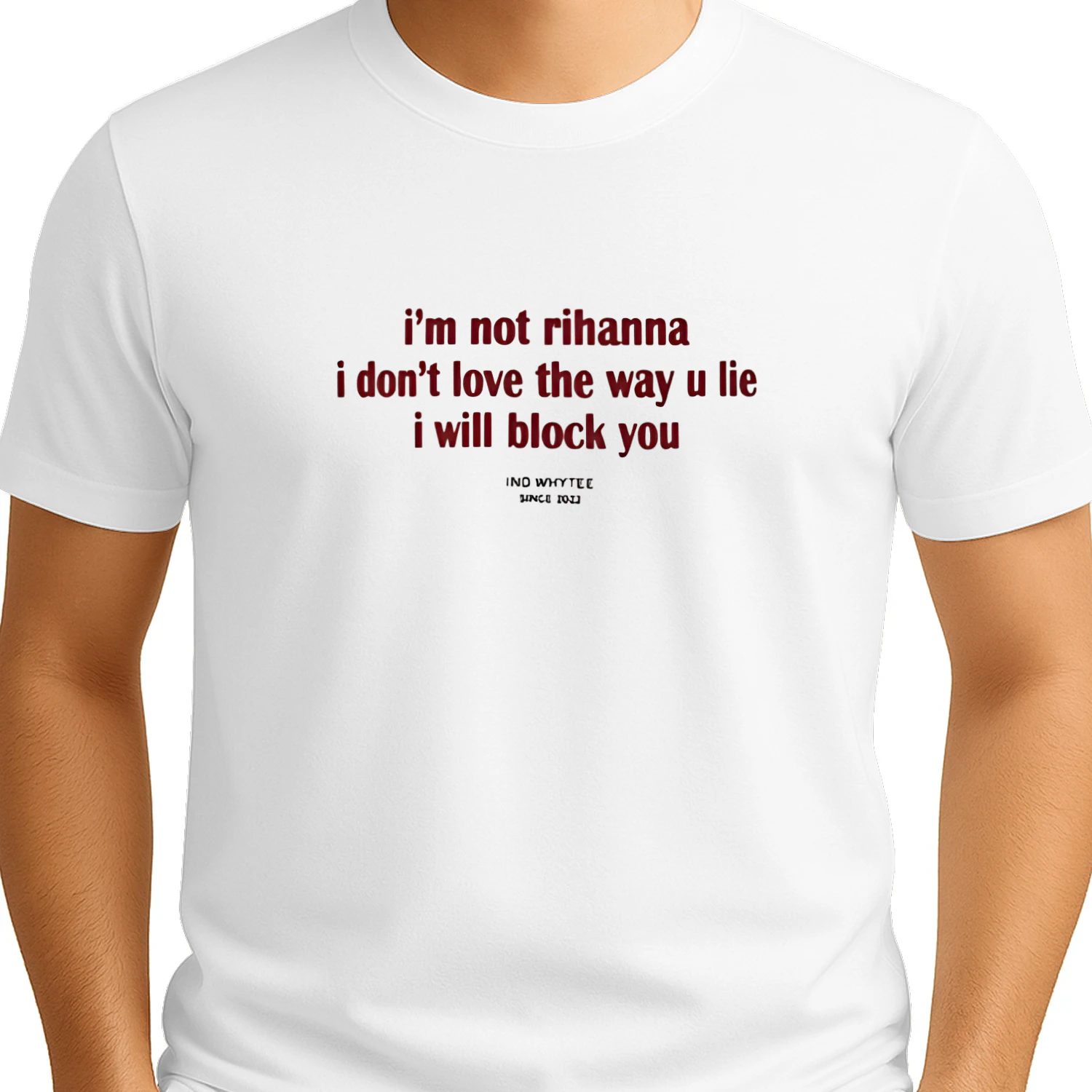 Official I’m Not Rihanna I Don’t Love the Way You Lie I Will Block You Shirt