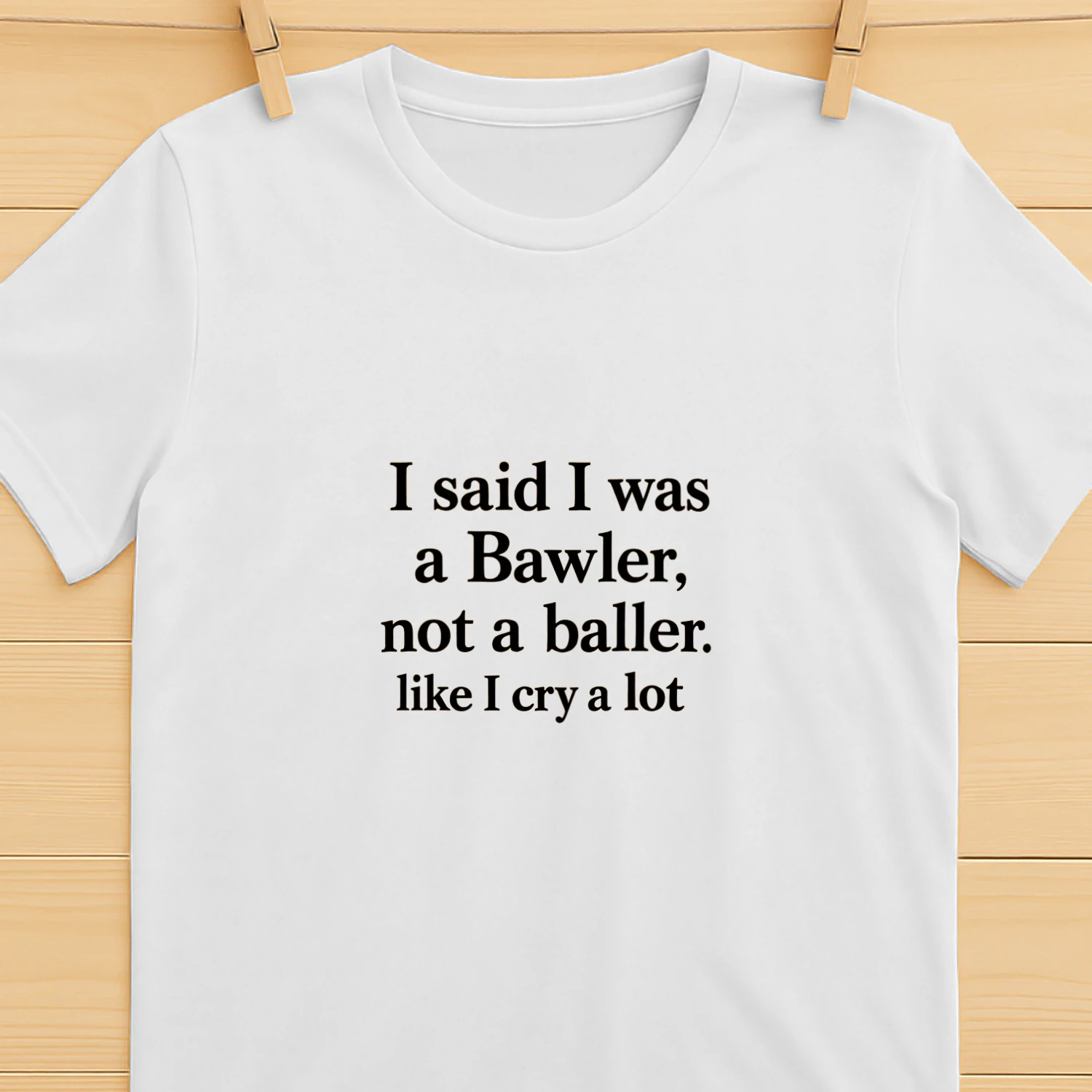 I Said I Was A Bawler Not A Baller Shirt
