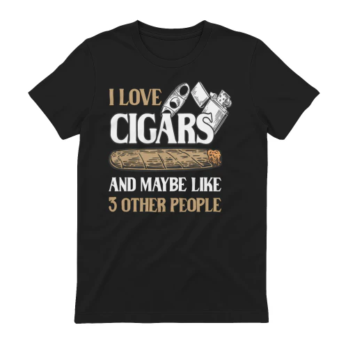 I love cigars and maybe 3 people