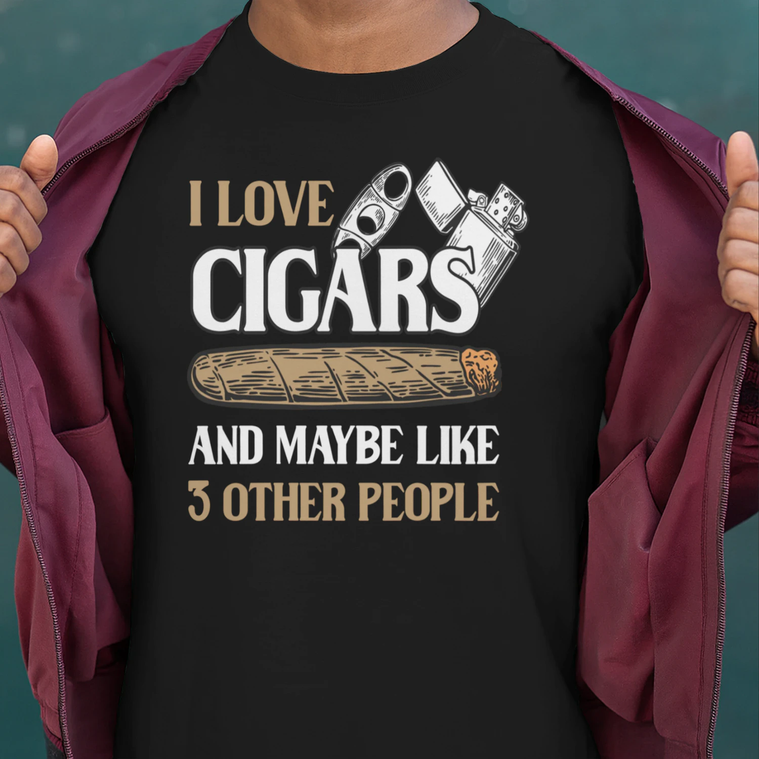 I love cigars and maybe 3 people
