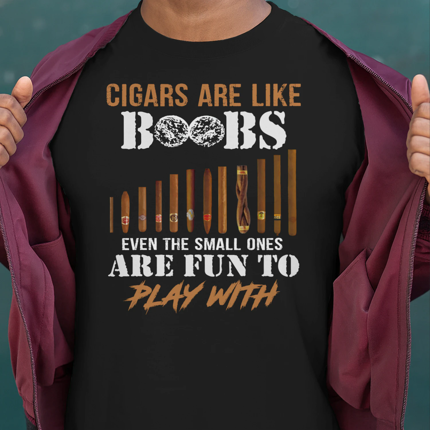 Cigars are like boobs