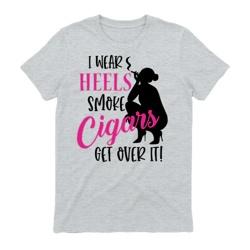 wear heels and smoke cigars