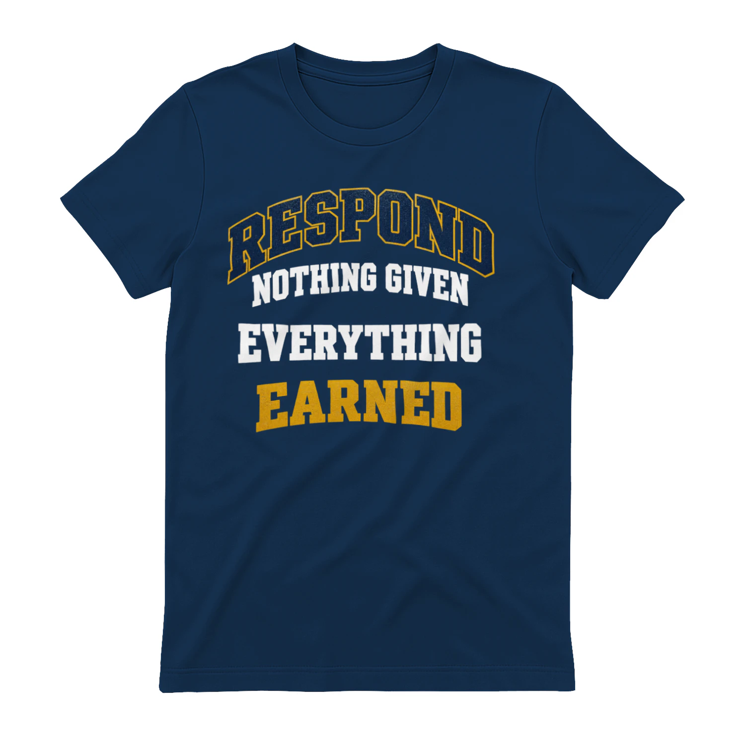 Respond Nothing Given Everything Earned. - RESPOND NOTHING GIVEN EVERYTHING EARNED