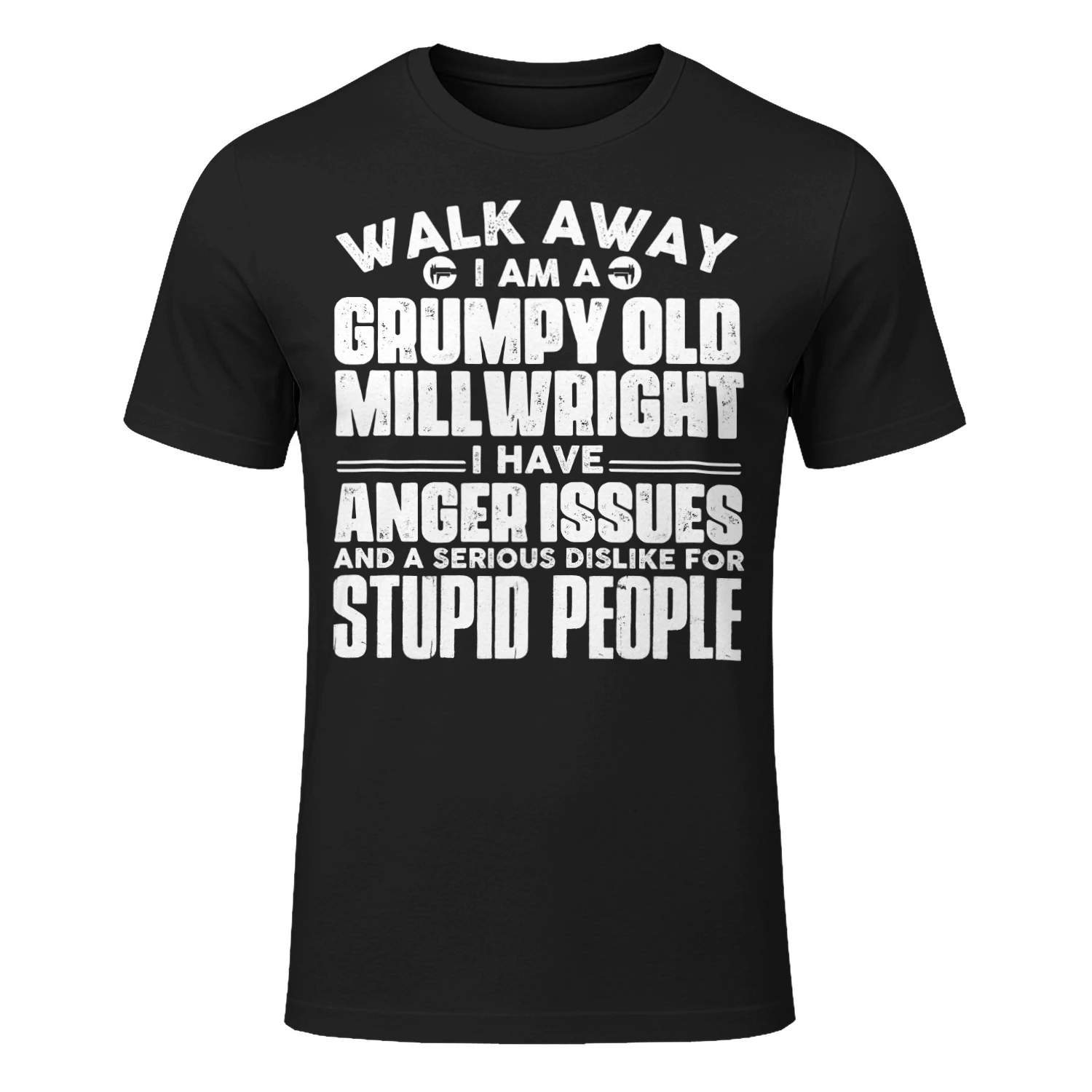 Walk Away I Am A Grumpy Old Millwright