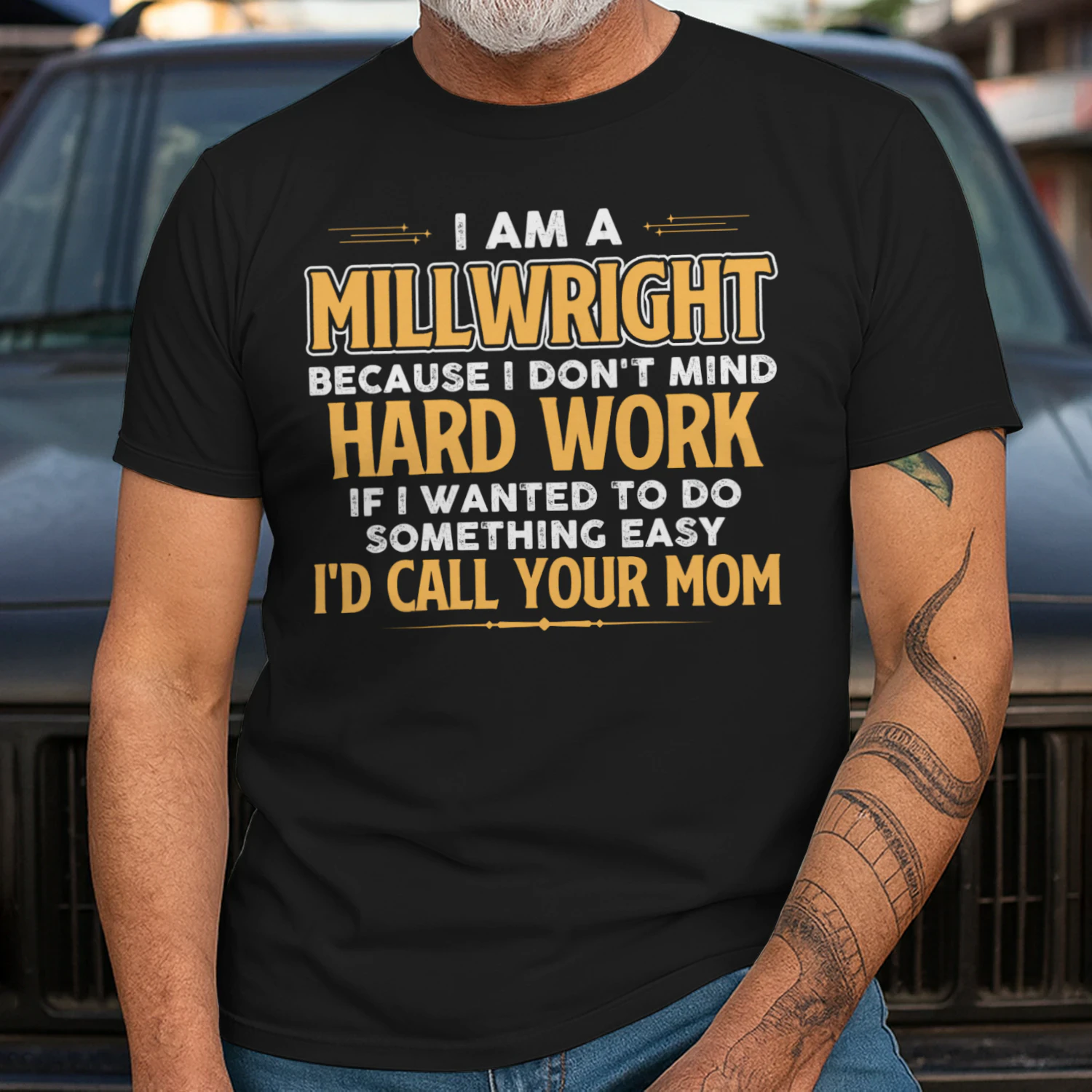 I Am A Millwright Because I Dont Mind Hard Work