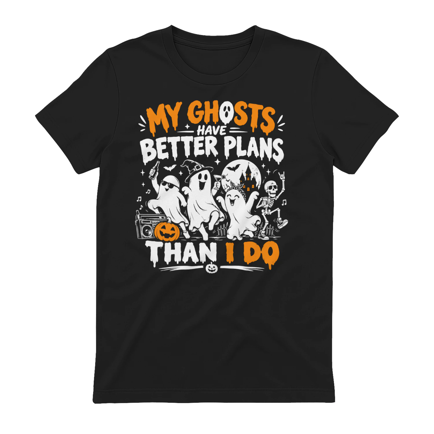 My Ghosts Have Better Plans Than I Do Funny Halloween