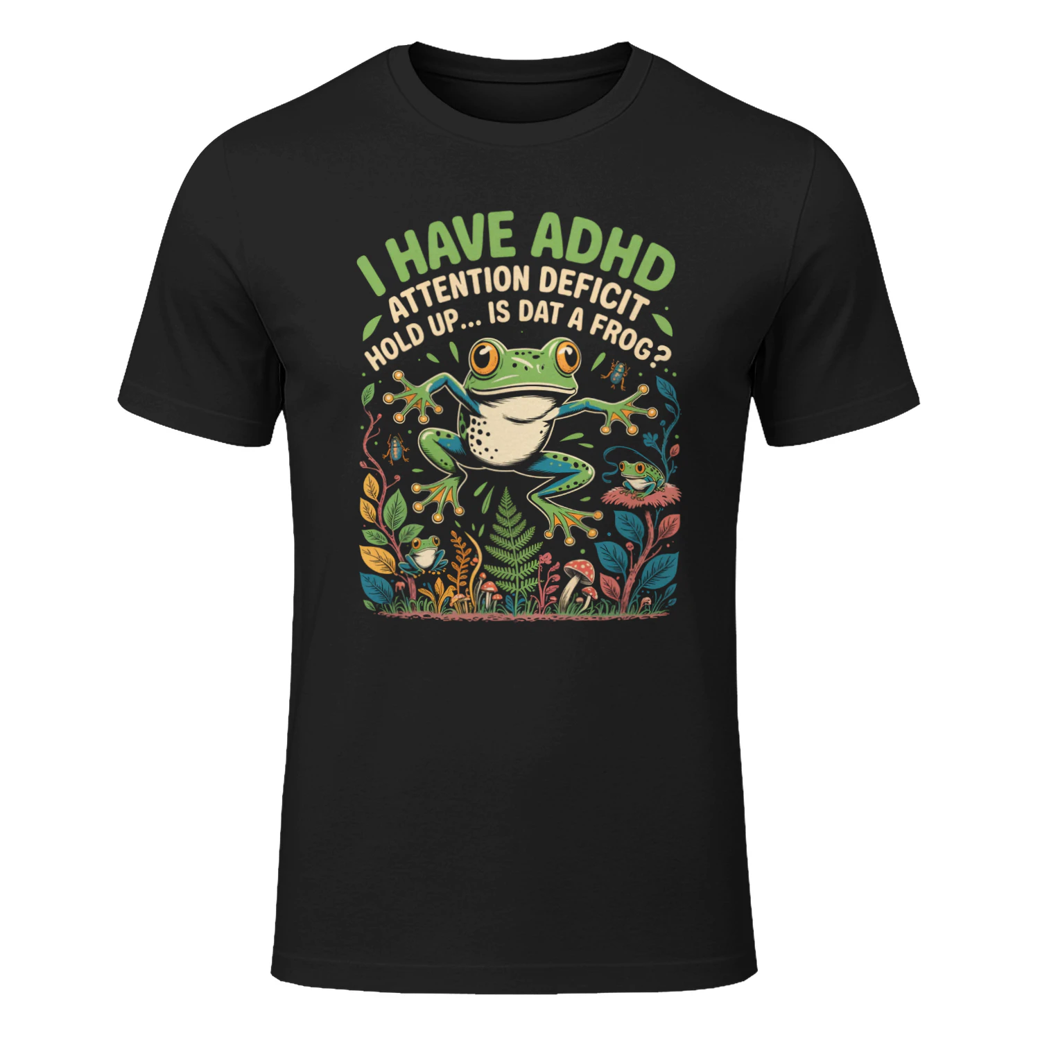 I Have ADHD Hold Up Is Dat a Frog ? Funny Frog Lover T-Shirt