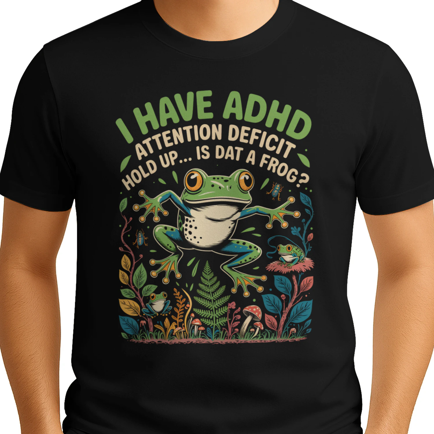 I Have ADHD Hold Up Is Dat a Frog ? Funny Frog Lover T-Shirt