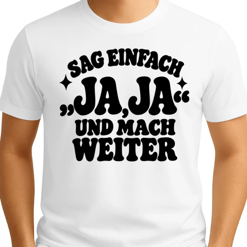 Ja Ja und mach weiter – Lustiges Sprüche T-Shirt im Retro-Stil