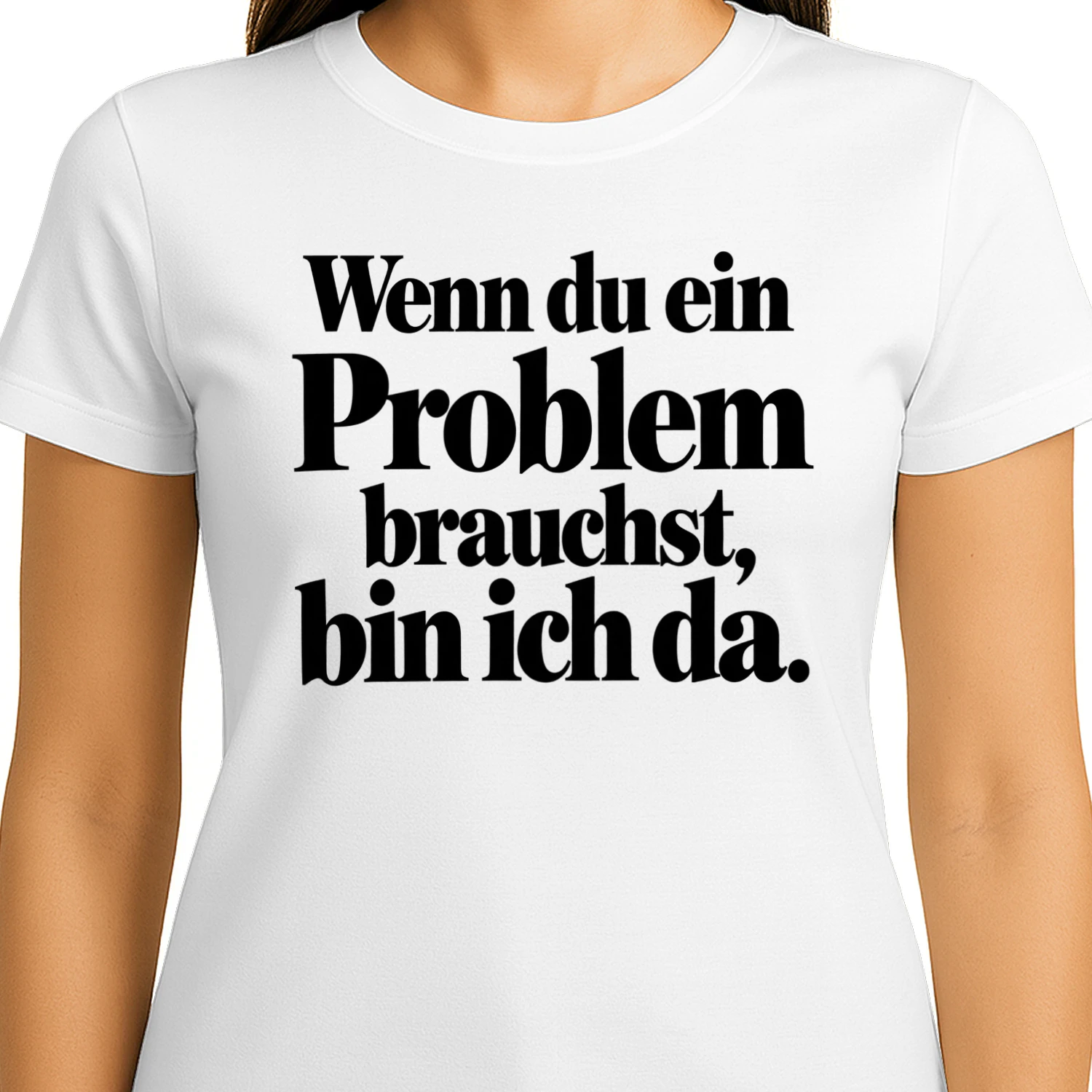 Wenn du ein Problem brauchst, bin ich da – Lustiges Spruch T-Shirt