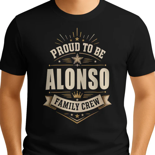 Proud To Be Alonso Family Crew