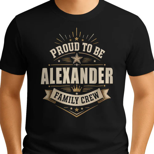 Proud To Be Alexander Family Crew
