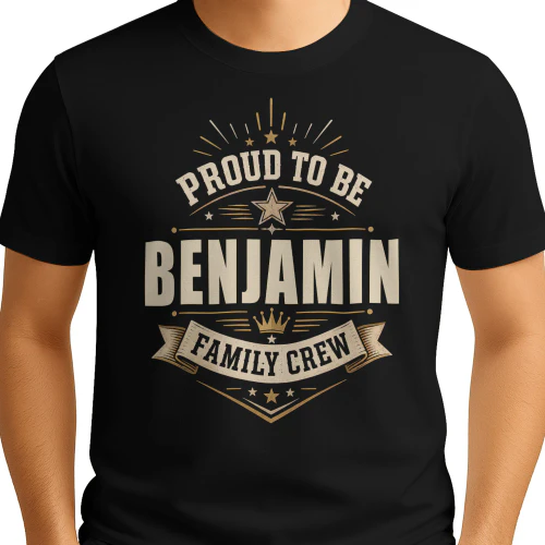 Proud To Be Benjamin Family Crew