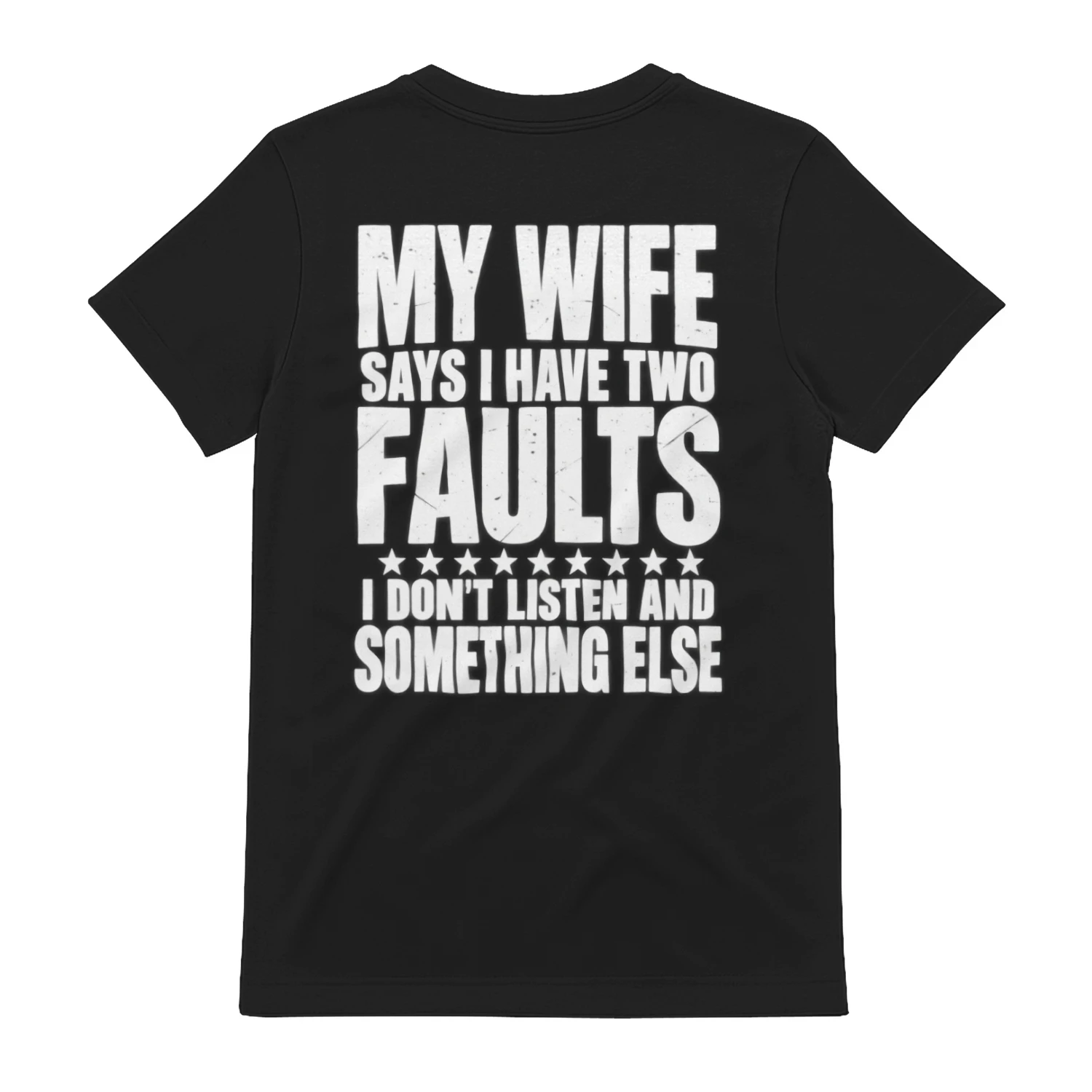 My Wife Says I Have Two Faults – I Don't Listen And Something Else – Funny Husband Marriage Humor