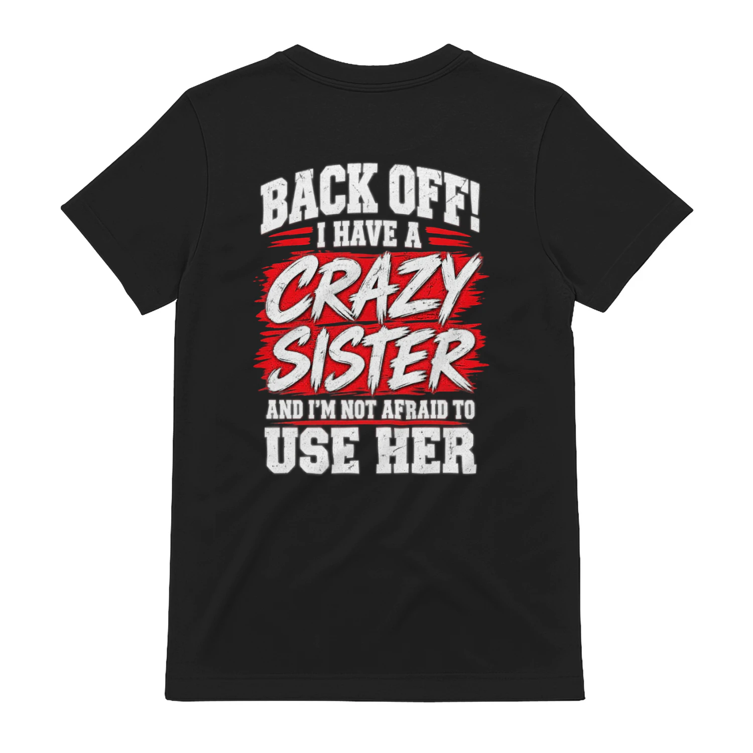 Back Off I Have A Crazy Sister – Funny Sister Humor & Sibling Gift Design