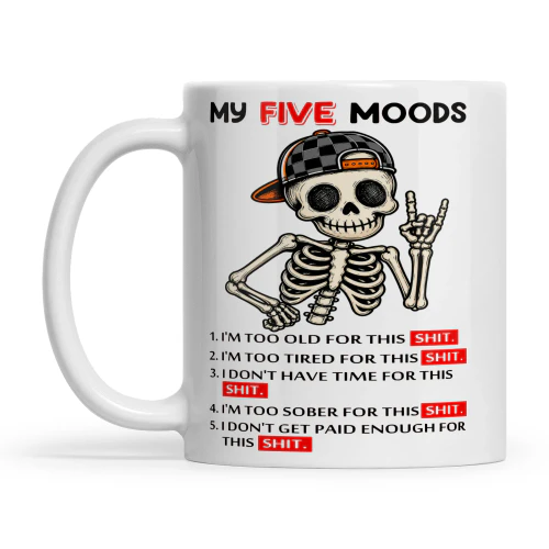 Skull My Five Moods 1 I'm Too Old For This Shit 2 I'm Too Tired For This Shit