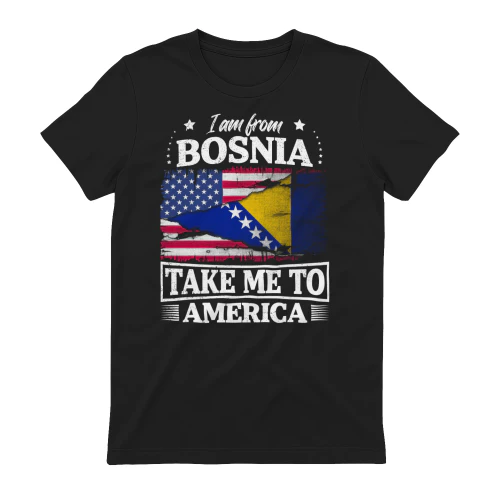 I am from Bosnia Take me to America
